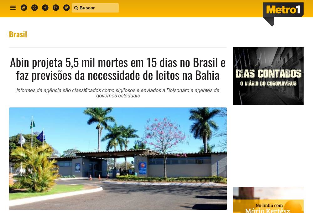 [Abin projeta 5,5 mil mortes em 15 dias no Brasil e faz previsões da necessidade de leitos na Bahia - Metro 1](https://www.metro1.com.br/noticias/brasil/89495,abin-projeta-55-mil-mortes-em-15-dias-no-brasil-e-faz-previsoes-da-necessidade-de-leitos-na-bahia)